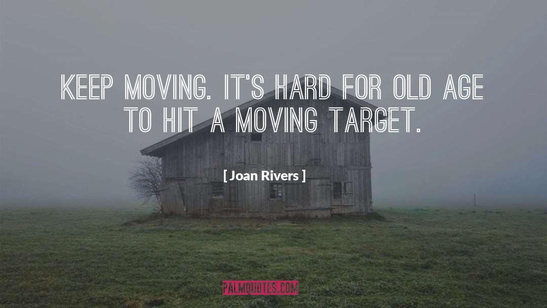 Moving Target quotes by Joan Rivers