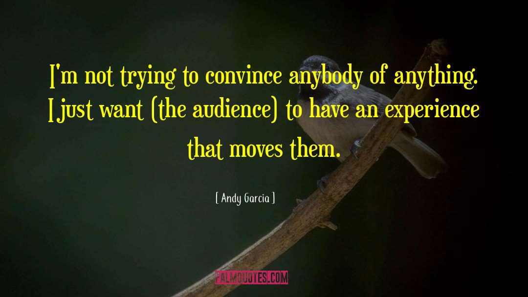 Moving The Goalposts quotes by Andy Garcia
