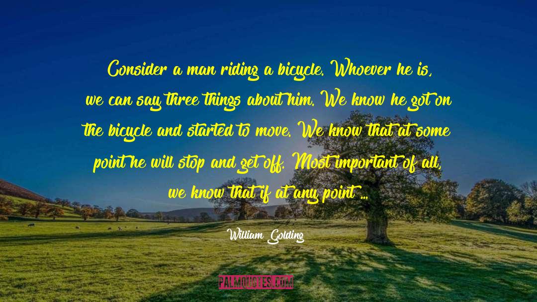 Moving To Fast quotes by William Golding