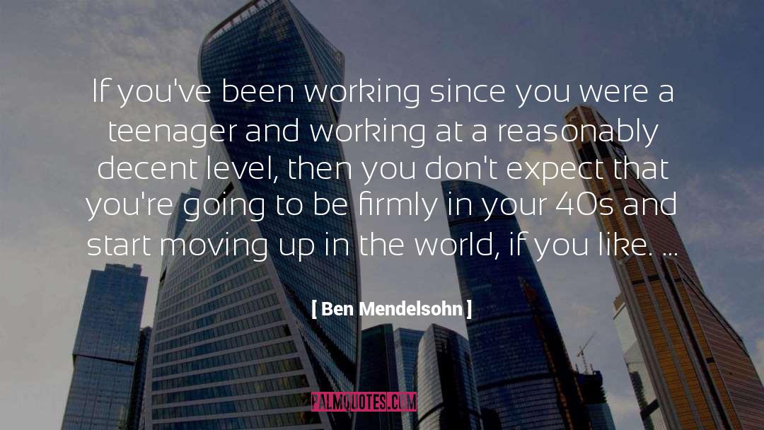 Moving Up quotes by Ben Mendelsohn