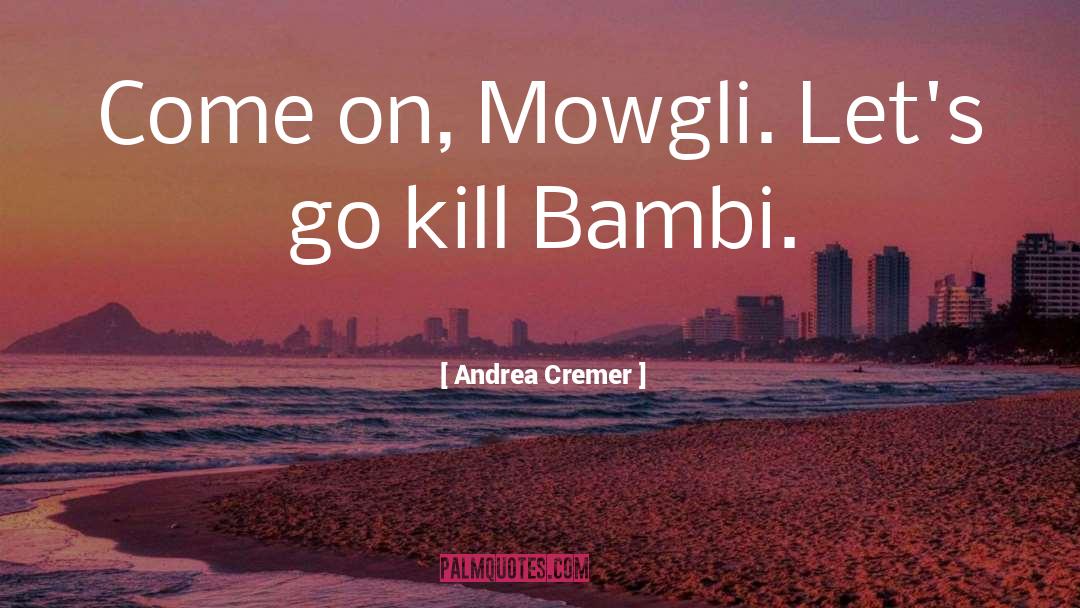Mowgli quotes by Andrea Cremer