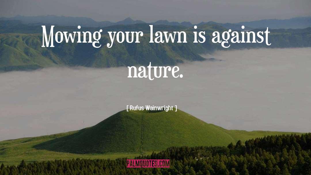 Mowing quotes by Rufus Wainwright