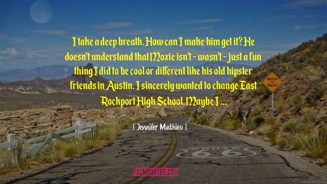 Moxie quotes by Jennifer Mathieu