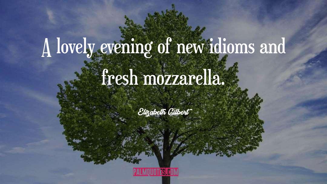 Mozzarella quotes by Elizabeth Gilbert