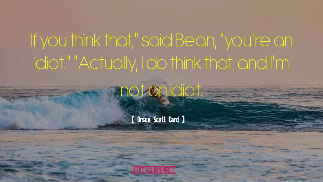 Mr Bean quotes by Orson Scott Card