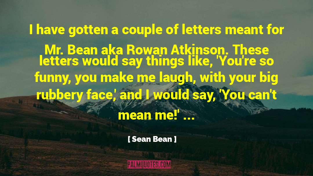 Mr Bean quotes by Sean Bean