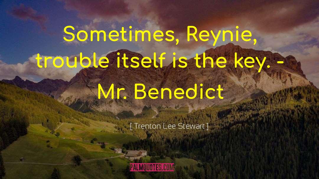 Mr Benedict quotes by Trenton Lee Stewart