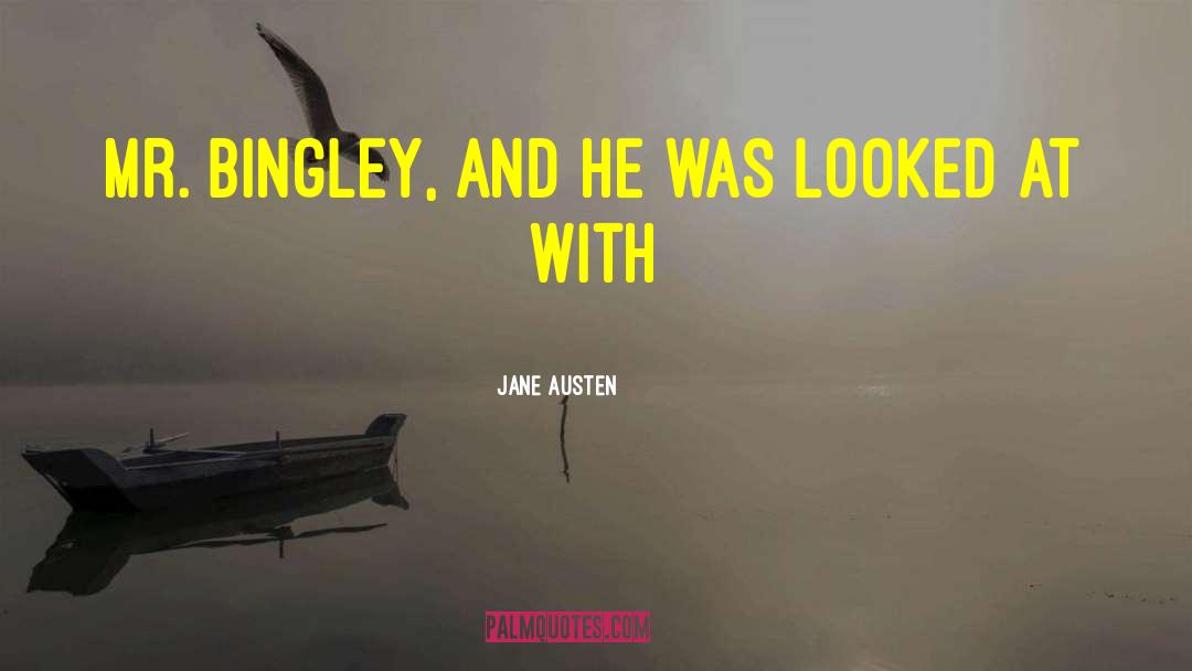 Mr Bingley quotes by Jane Austen