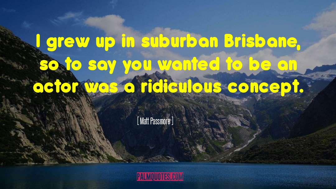 Mr Brisbane quotes by Matt Passmore