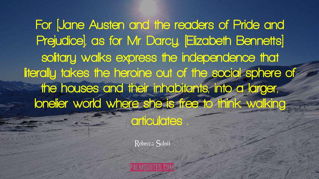 Mr Darcy To Elizabeth Bennett quotes by Rebecca Solnit
