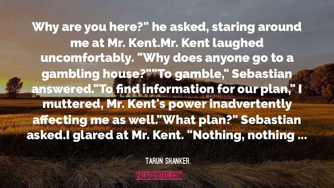 Mr Kent quotes by Tarun Shanker