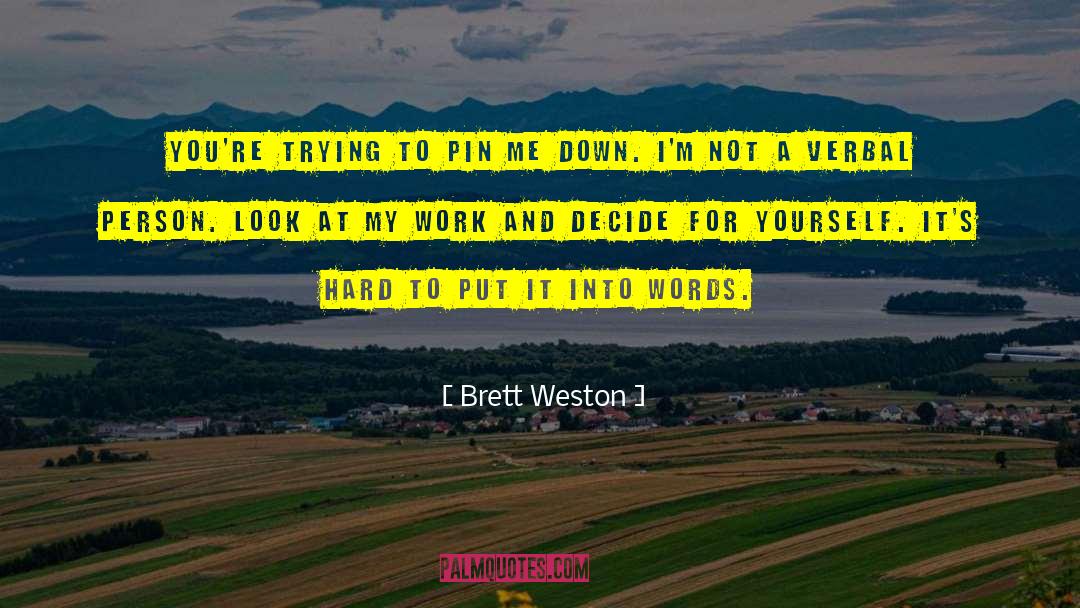 Mr Pin quotes by Brett Weston