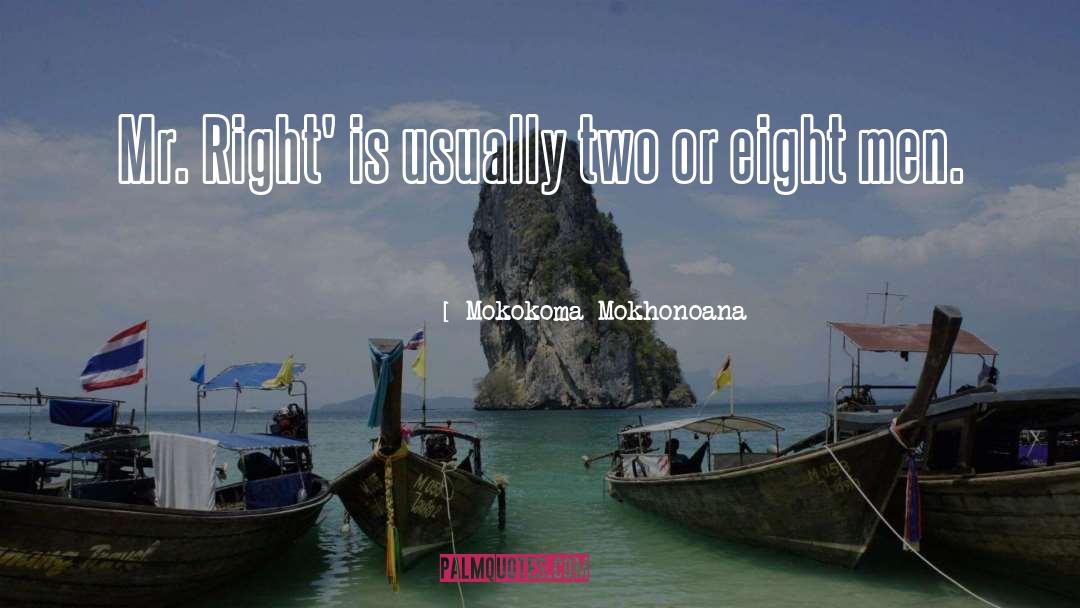Mr Right quotes by Mokokoma Mokhonoana