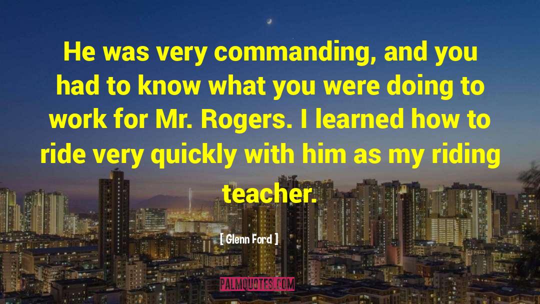 Mr Rogers quotes by Glenn Ford