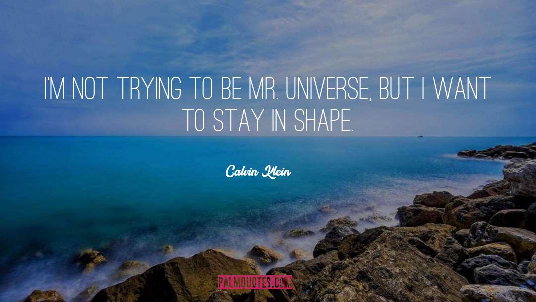 Mr Universe quotes by Calvin Klein