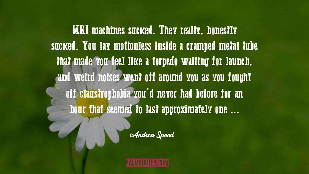Mri quotes by Andrea Speed
