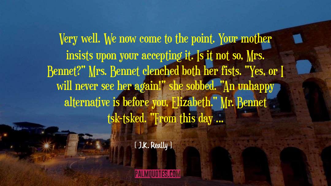 Mrs Bennet quotes by J.K. Really