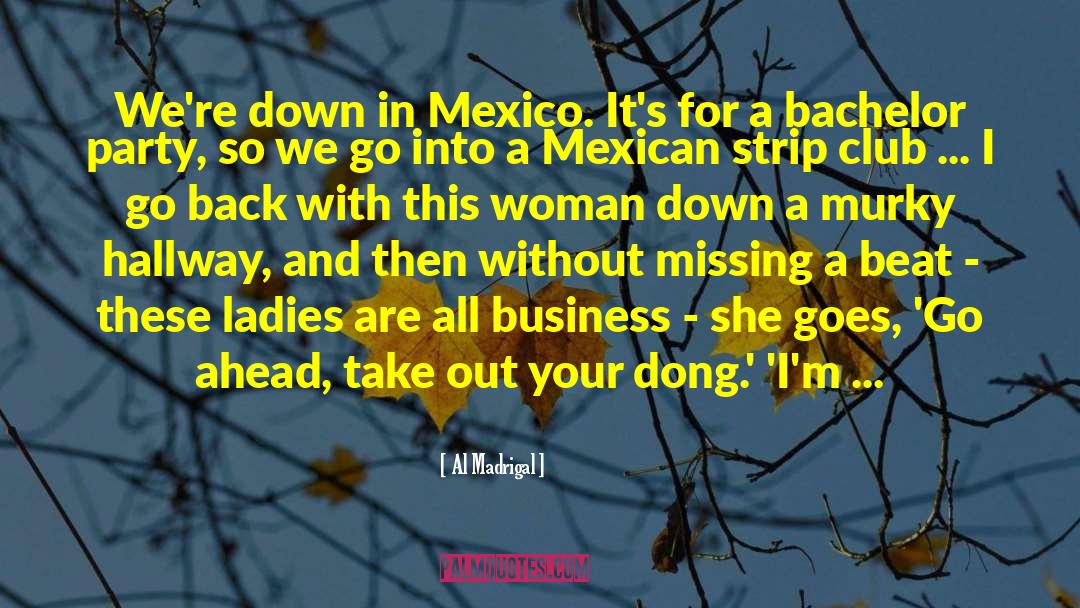 Mrs Madrigal quotes by Al Madrigal