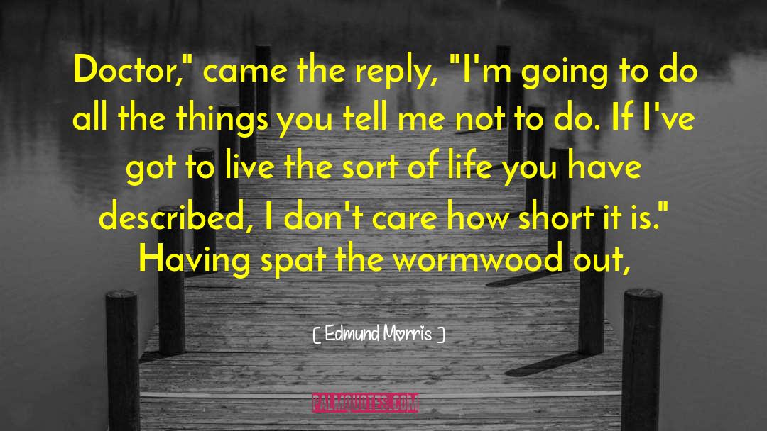 Mrs Wormwood quotes by Edmund Morris