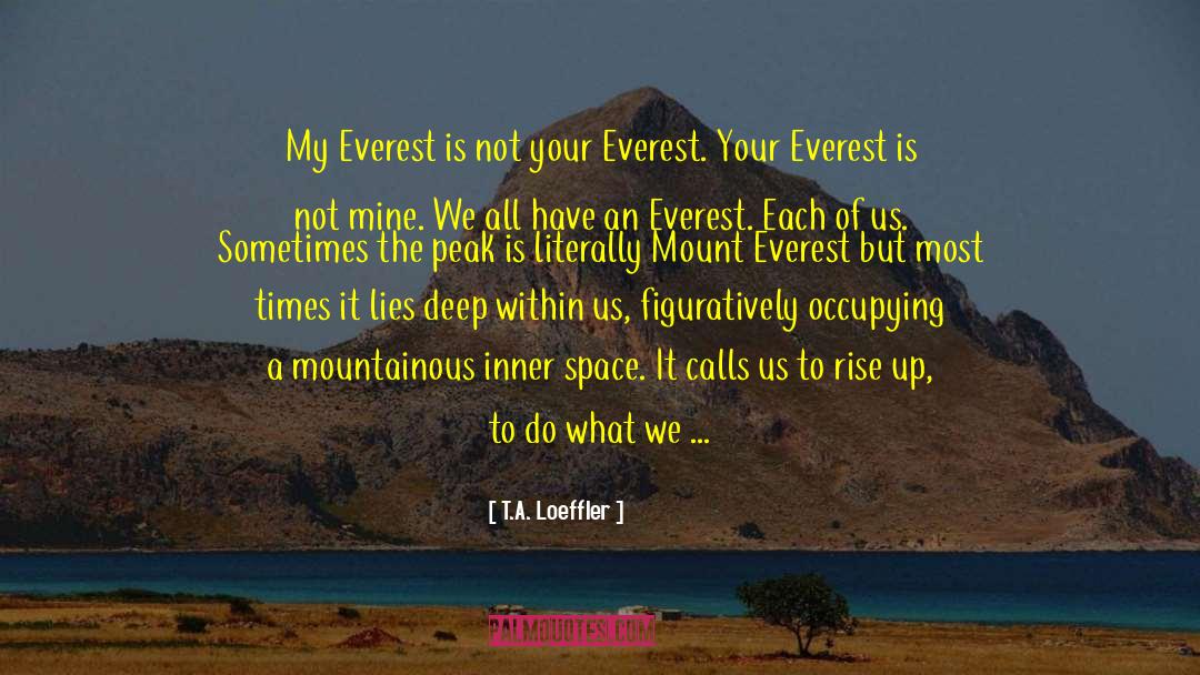 Mt Everest quotes by T.A. Loeffler
