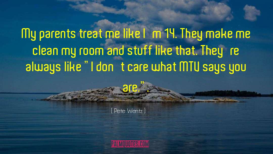 Mtv quotes by Pete Wentz