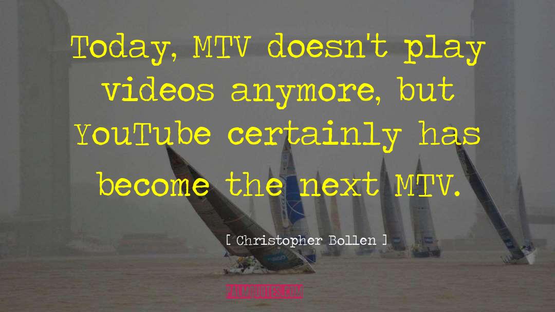 Mtv quotes by Christopher Bollen