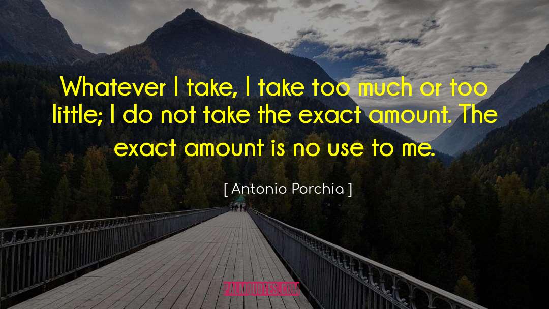 Much Use quotes by Antonio Porchia