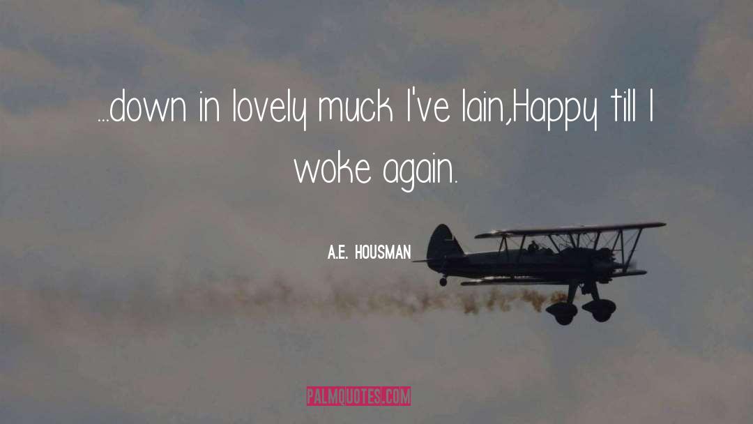 Muck quotes by A.E. Housman