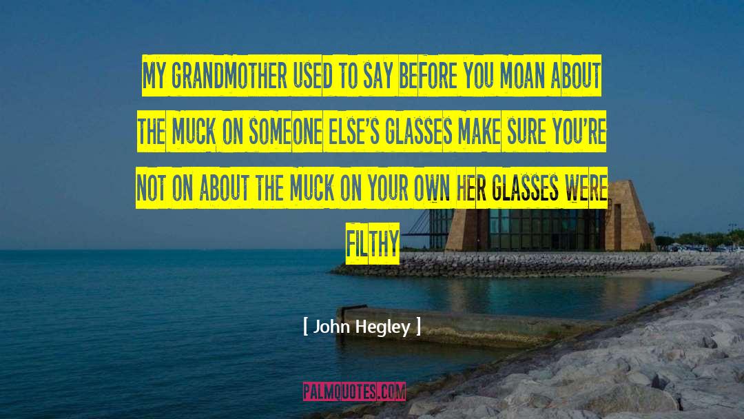 Muck Raking quotes by John Hegley