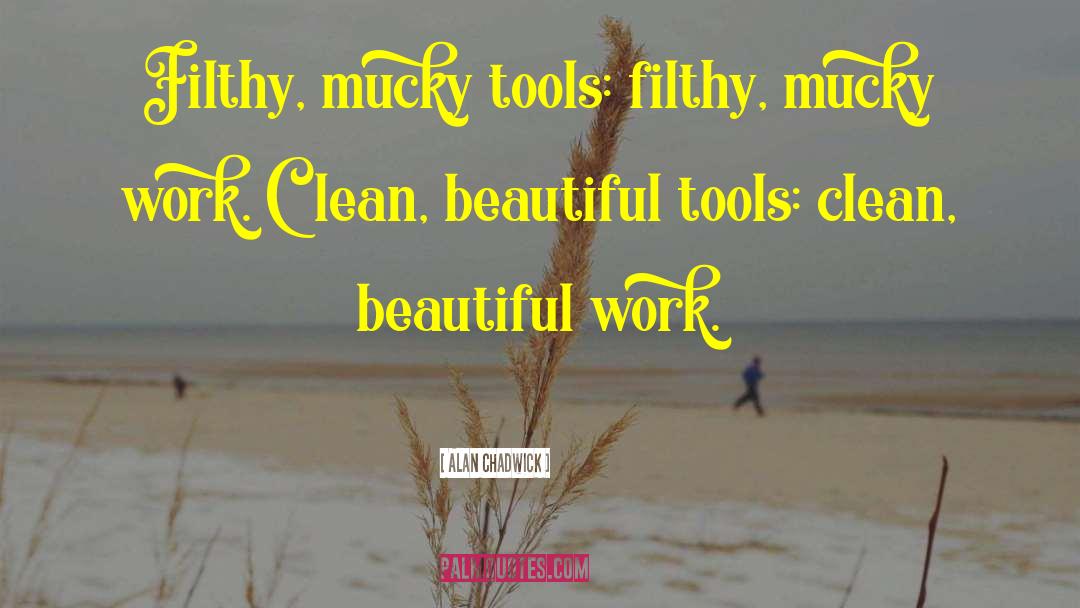 Mucky quotes by Alan Chadwick