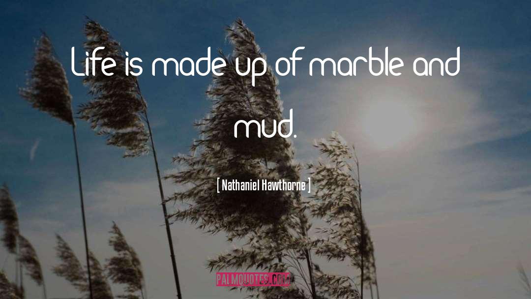 Mud quotes by Nathaniel Hawthorne