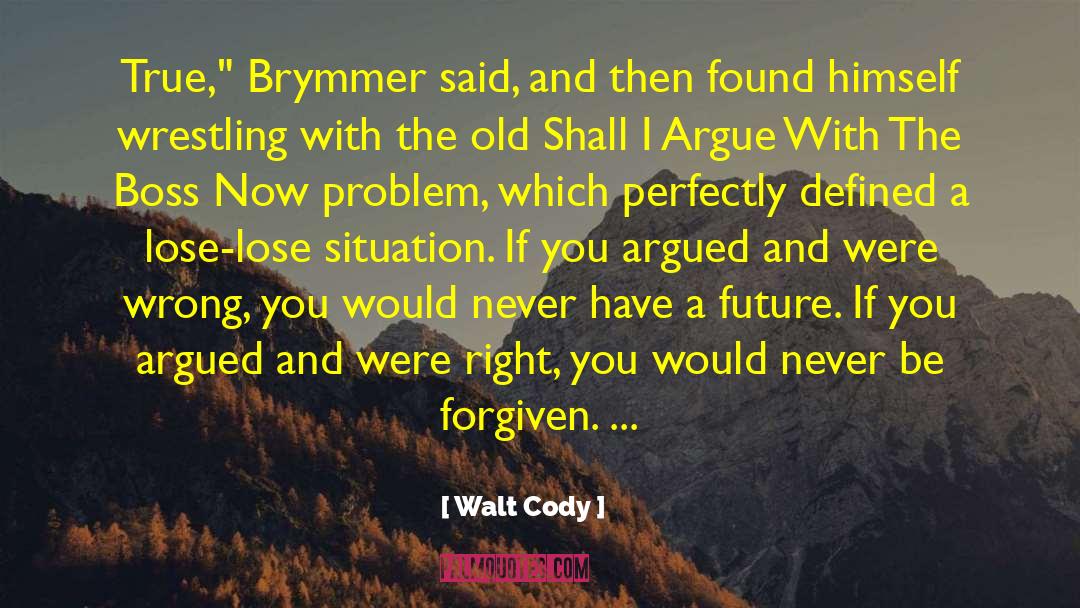 Mud Wrestling quotes by Walt Cody