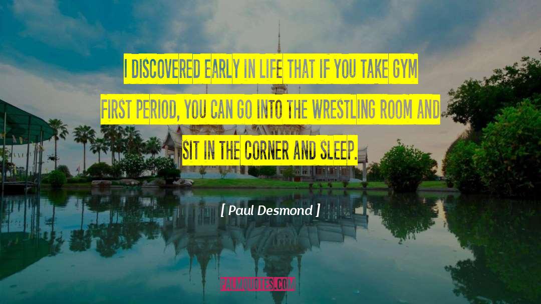 Mud Wrestling quotes by Paul Desmond