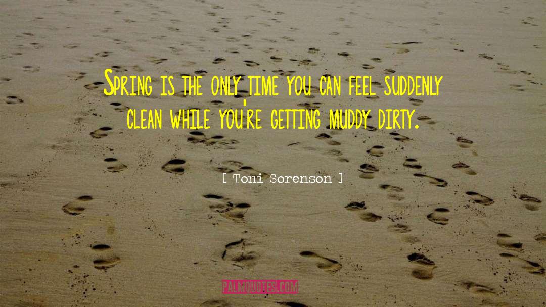 Muddy quotes by Toni Sorenson