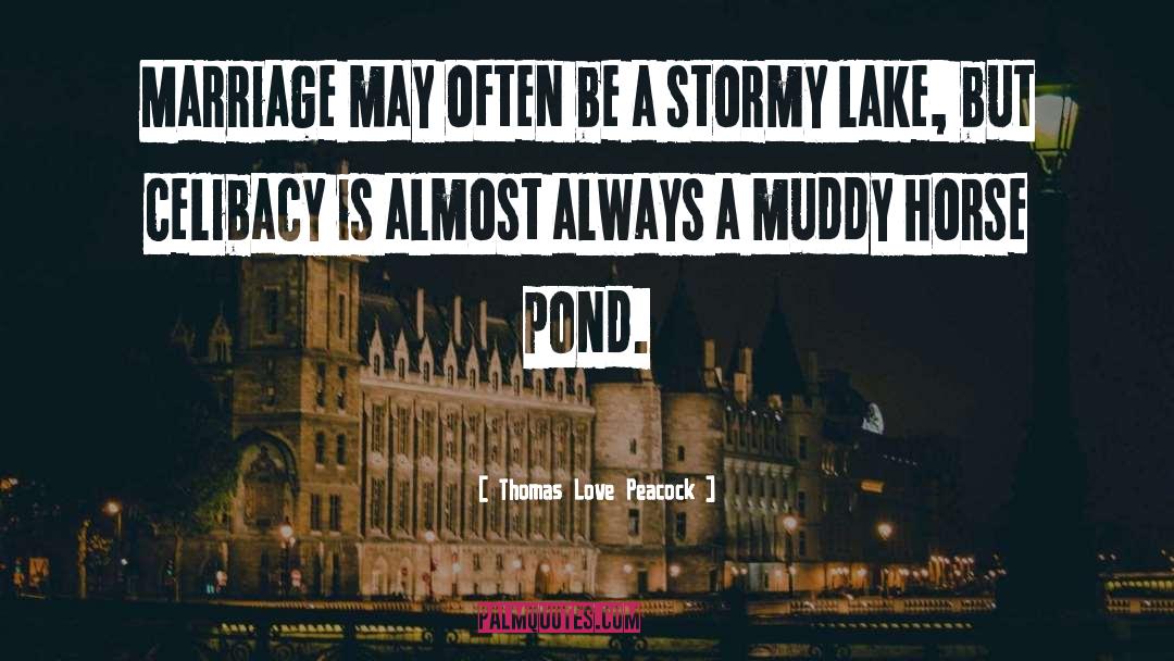Muddy quotes by Thomas Love Peacock