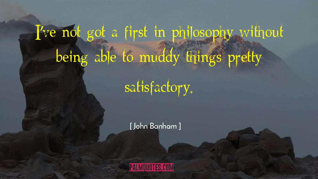 Muddy quotes by John Banham