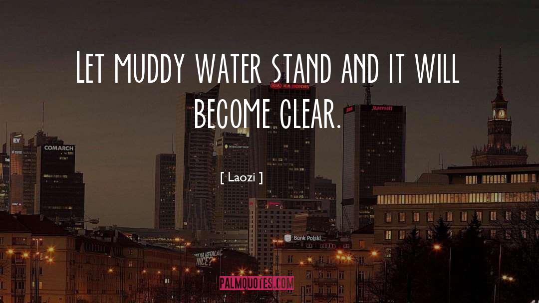 Muddy quotes by Laozi