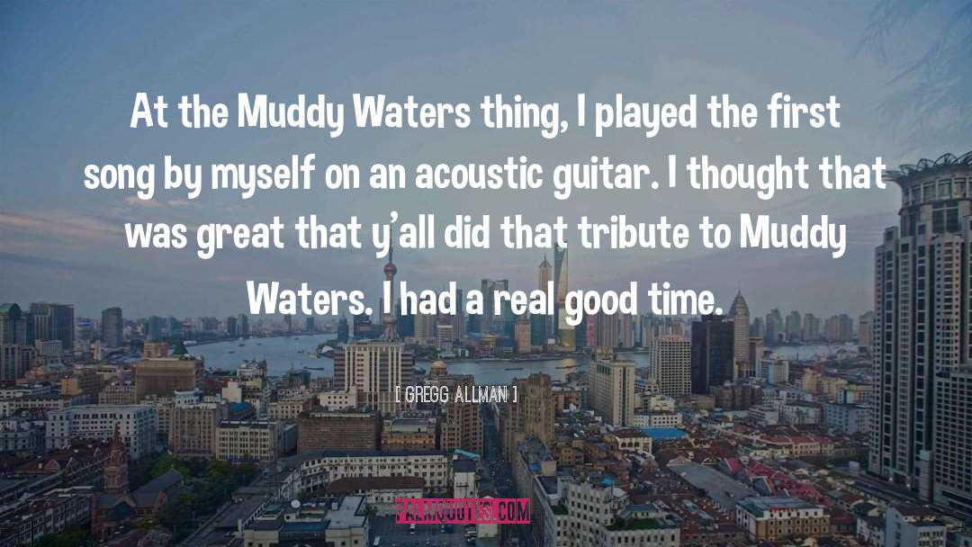 Muddy quotes by Gregg Allman