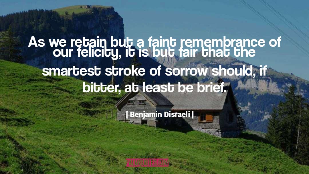 Mudgett Felicity quotes by Benjamin Disraeli