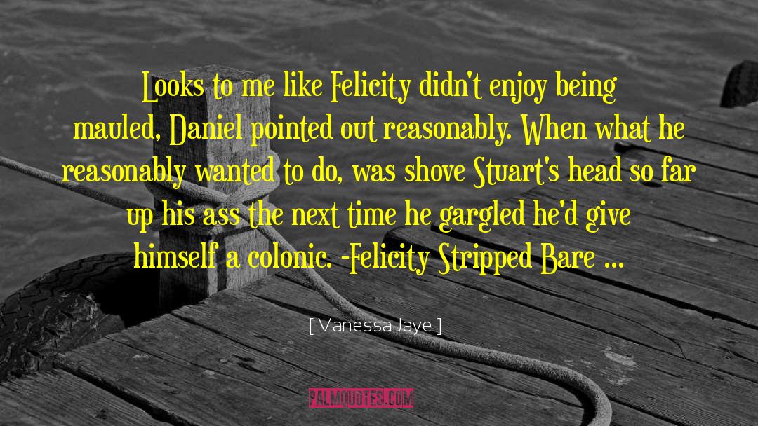 Mudgett Felicity quotes by Vanessa Jaye