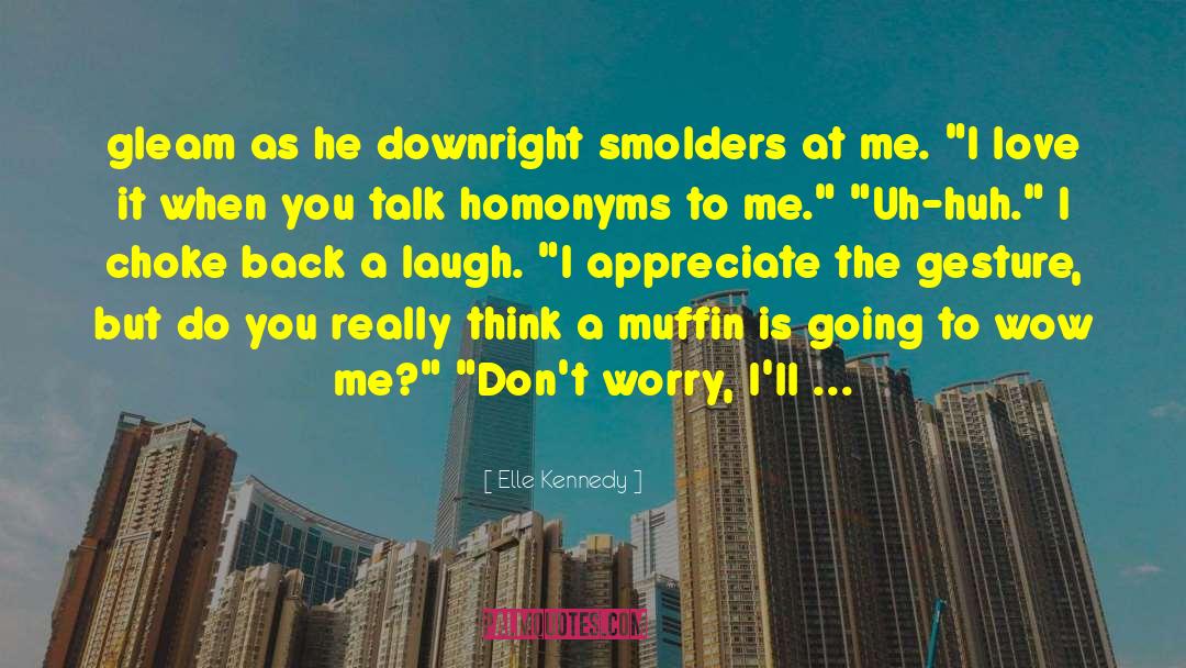 Muffin quotes by Elle Kennedy