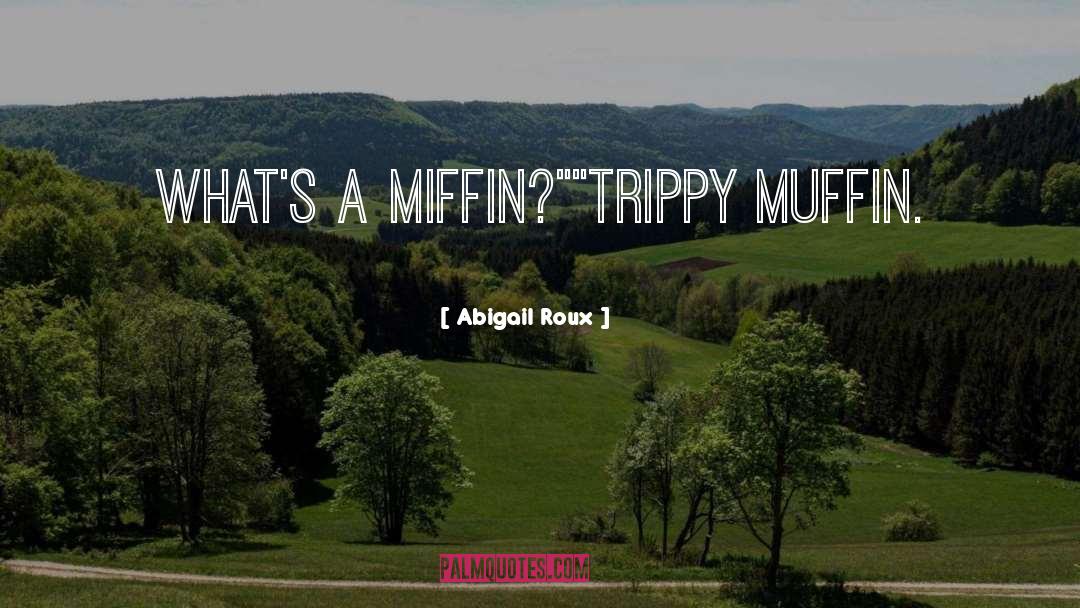 Muffin quotes by Abigail Roux