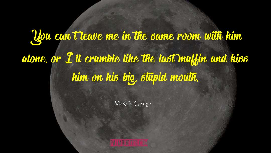 Muffin quotes by McKelle George