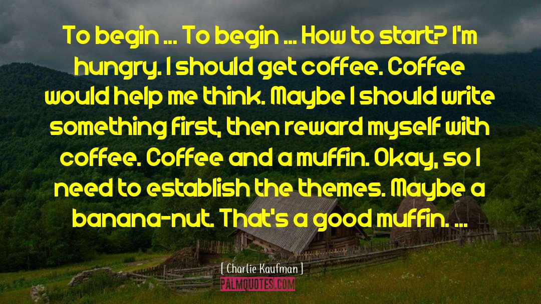 Muffin quotes by Charlie Kaufman