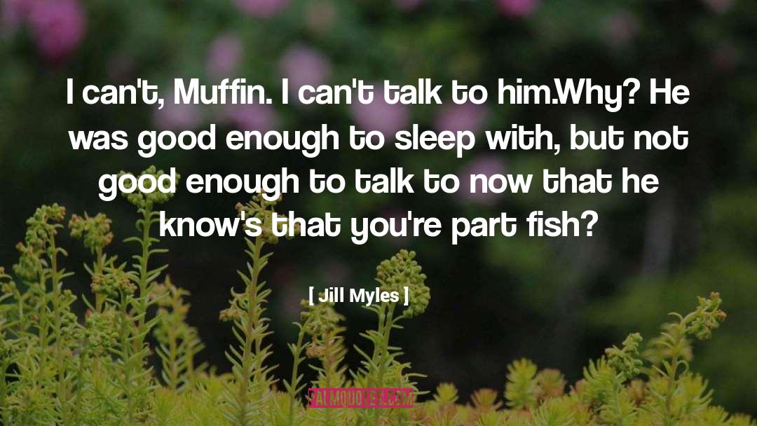 Muffin quotes by Jill Myles