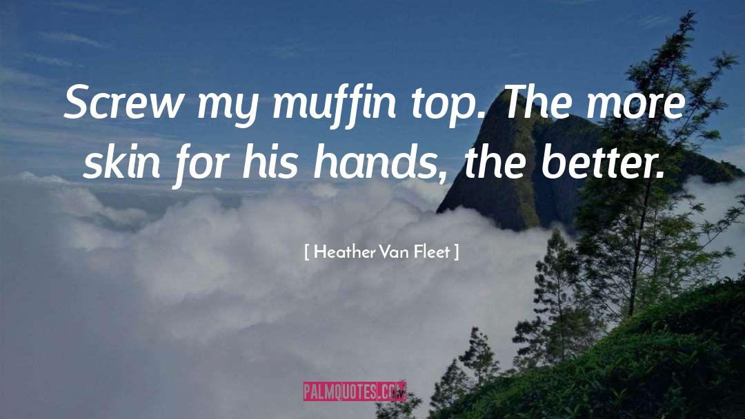 Muffin quotes by Heather Van Fleet