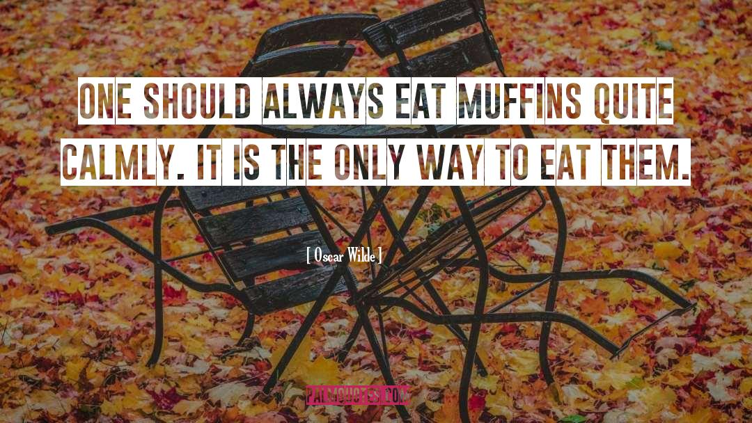 Muffins quotes by Oscar Wilde