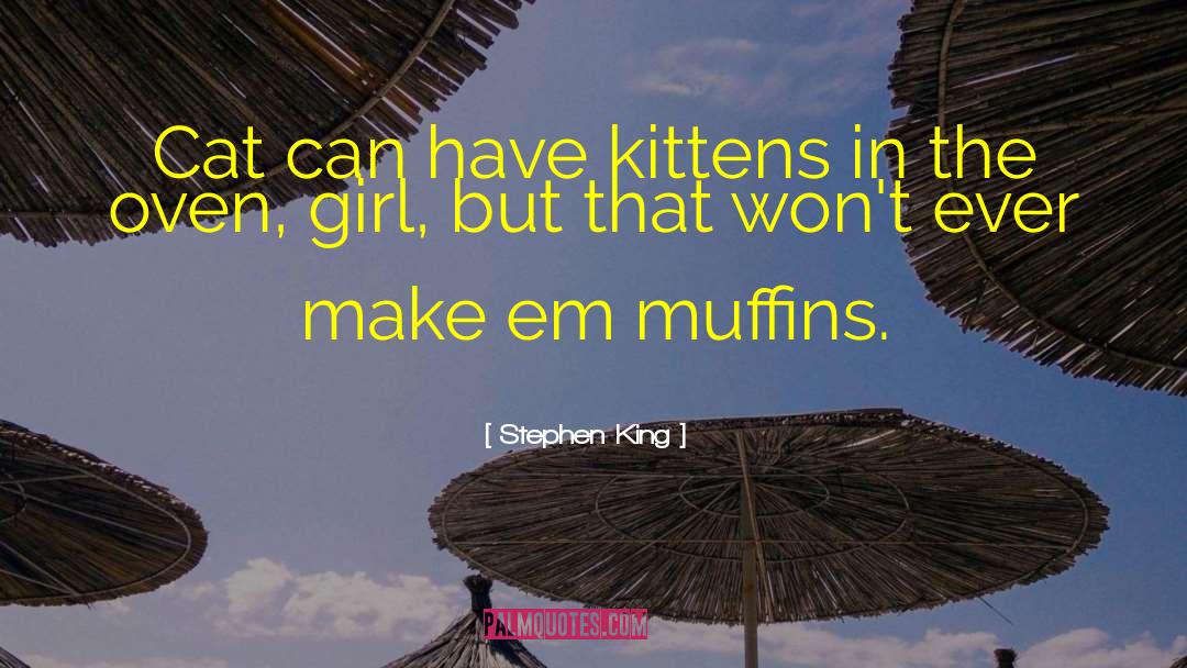 Muffins quotes by Stephen King