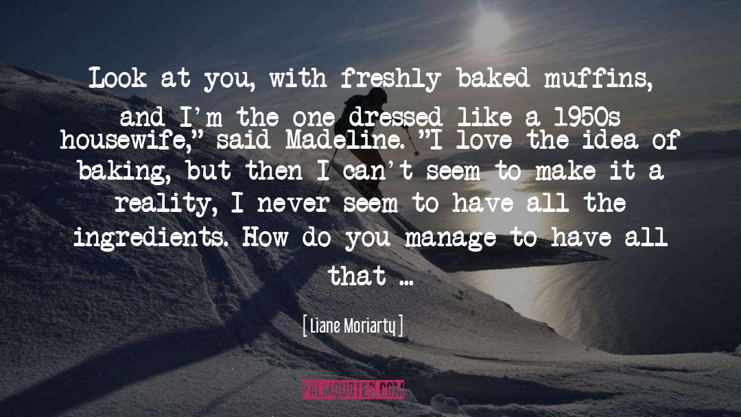 Muffins quotes by Liane Moriarty