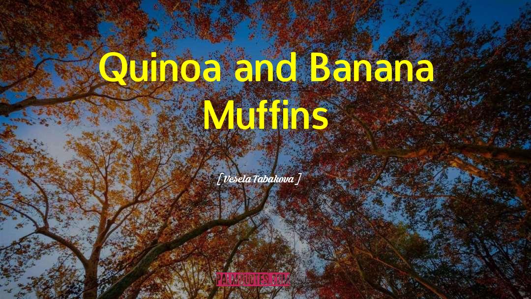Muffins quotes by Vesela Tabakova